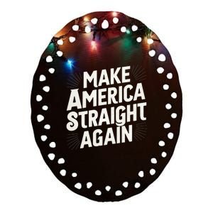 Make America Straight Again Ceramic Oval Ornament