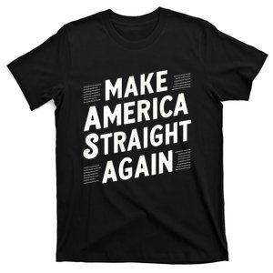 Make America Straight Again T-Shirt