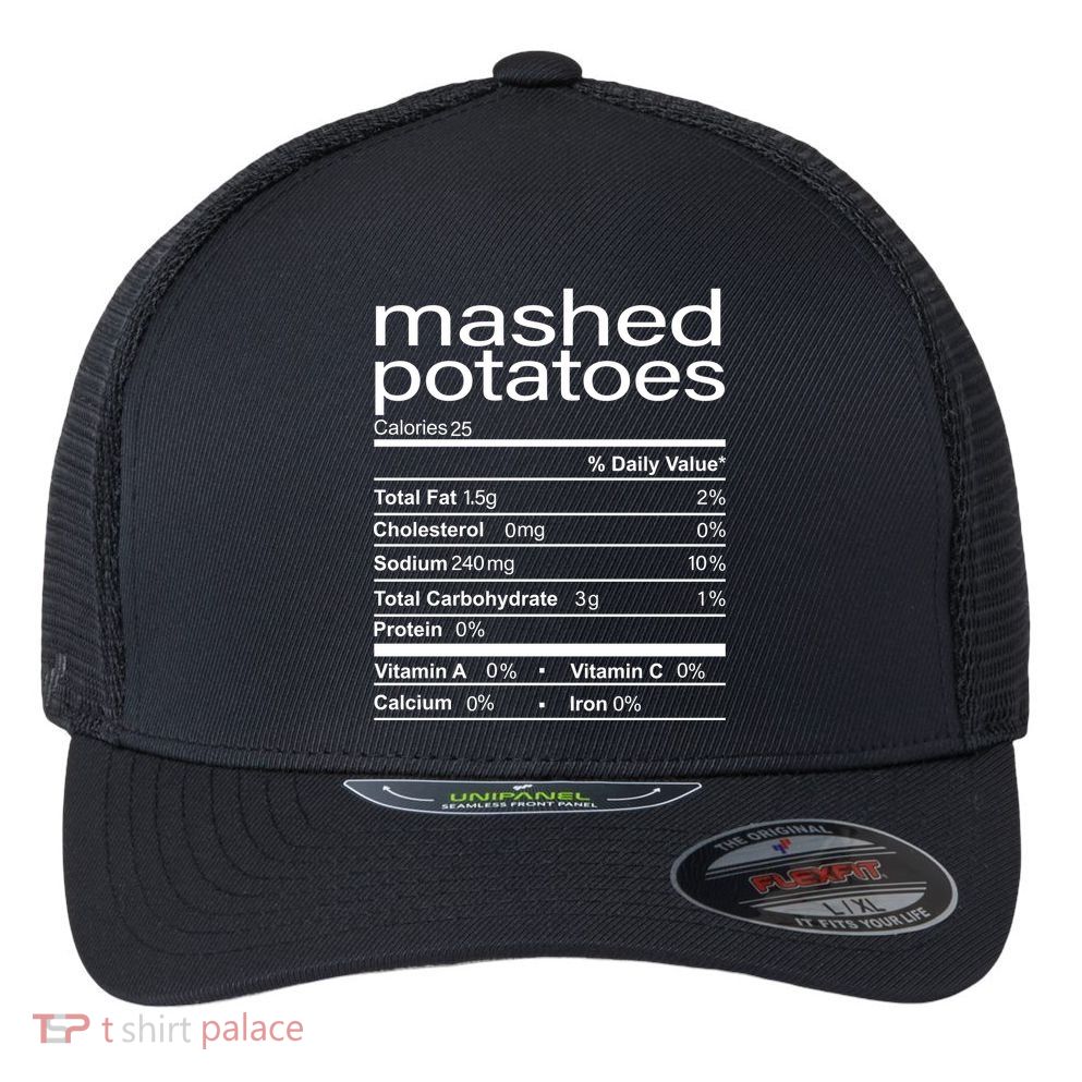 Mashed Potato Nutritional Facts Funny Thanksgiving Flexfit Unipanel Trucker Cap