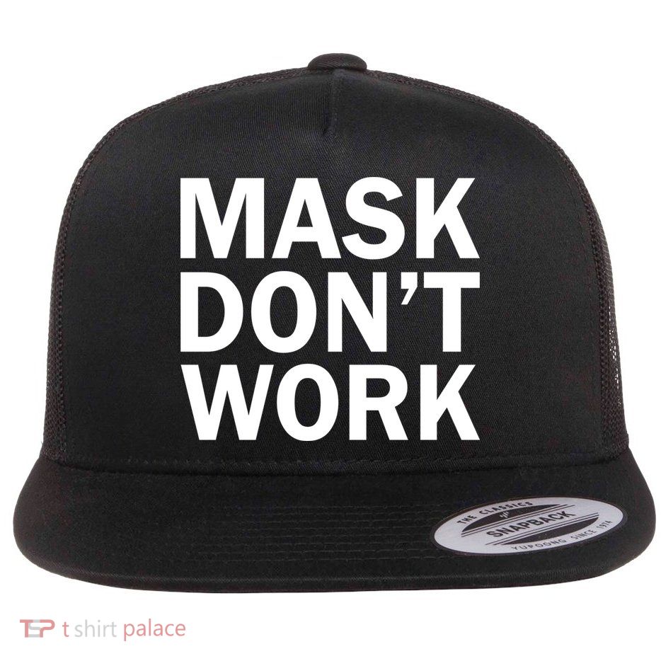 Mask Don't Work Flat Bill Trucker Hat