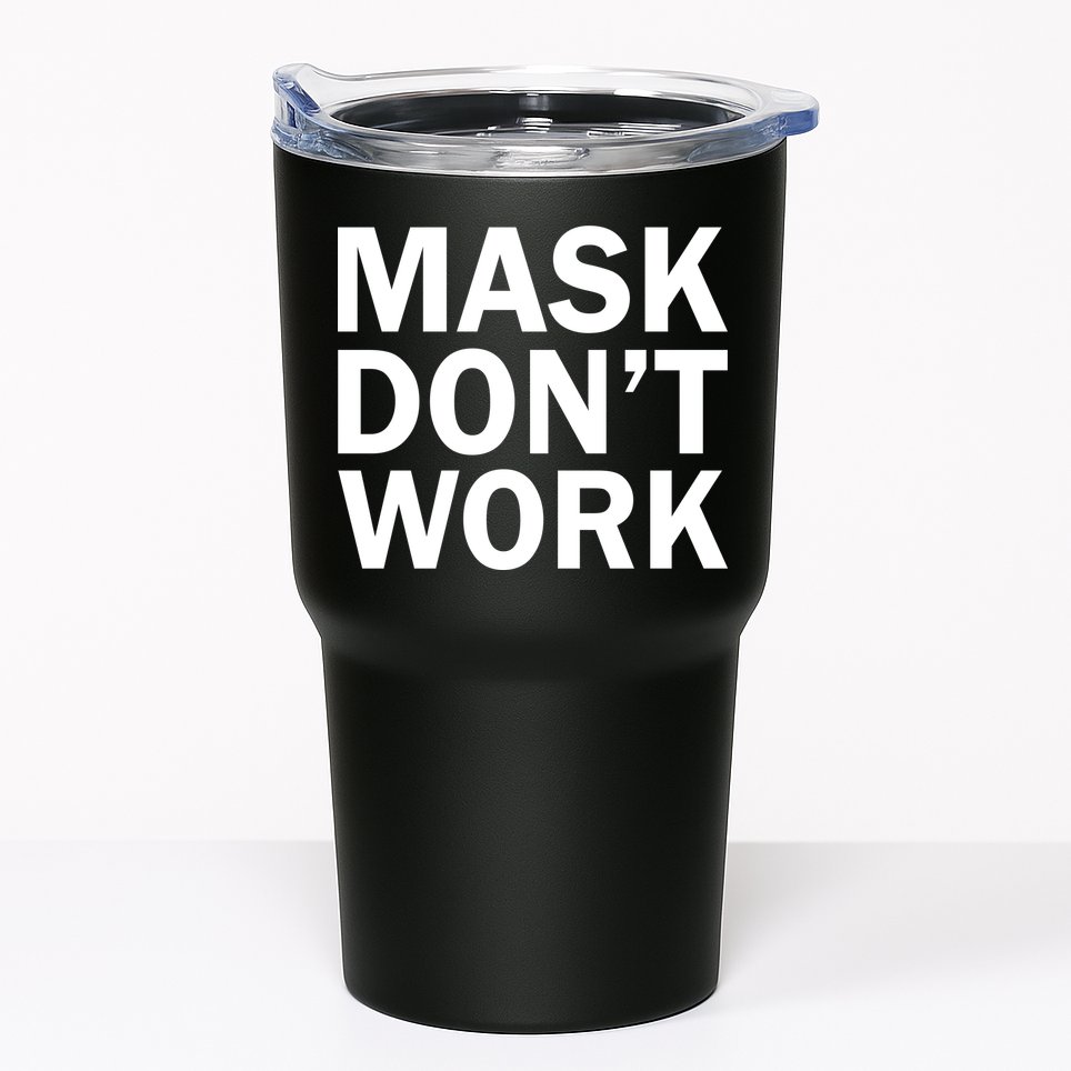 Mask Don't Work Tumbler