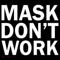 Mask Don't Work Poster