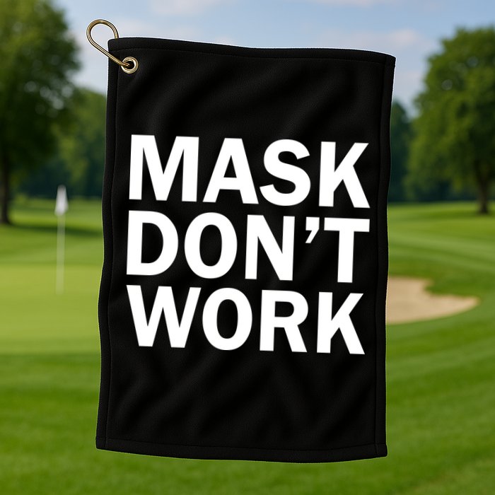 Mask Don't Work Golf Towel