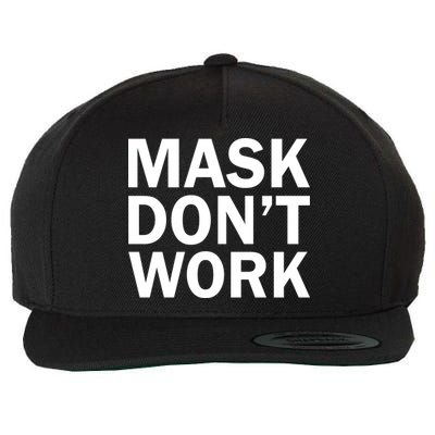 Mask Don't Work Wool Snapback Cap