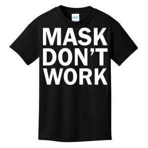 Mask Don't Work Kids T-Shirt