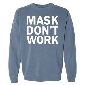 Mask Don't Work Garment-Dyed Sweatshirt