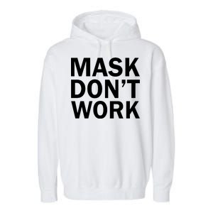 Mask Don't Work Garment-Dyed Fleece Hoodie