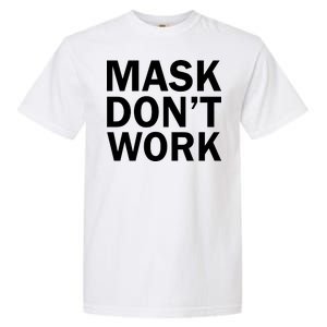 Mask Don't Work Garment-Dyed Heavyweight T-Shirt