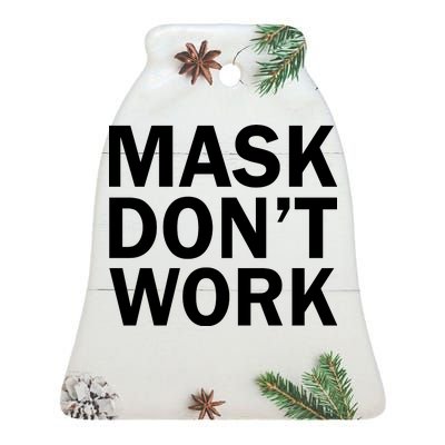 Mask Don't Work Ceramic Bell Ornament