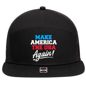 Make America The Usa Again Usa Patriotic Political Statet Cool Gift 7 Panel Mesh Trucker Snapback Hat