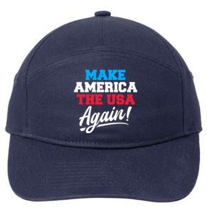 Make America The Usa Again Usa Patriotic Political Statet Cool Gift 7-Panel Snapback Hat