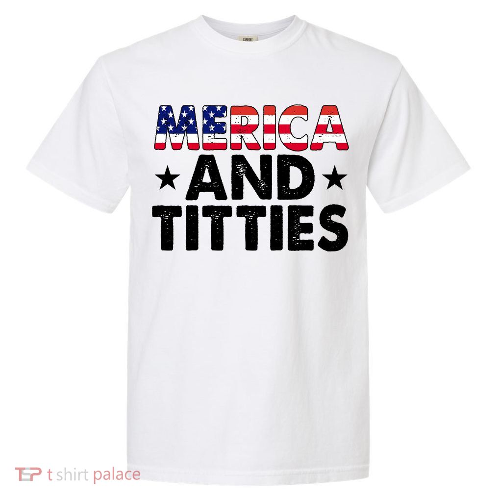 Merica And Titties Funny Patriotic Usa Garment-Dyed Heavyweight T-Shirt