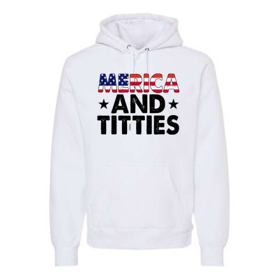 Merica And Titties Funny Patriotic Usa Premium Hoodie