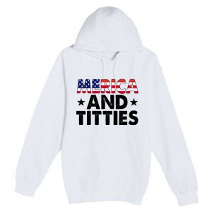 Merica And Titties Funny Patriotic Usa Premium Pullover Hoodie