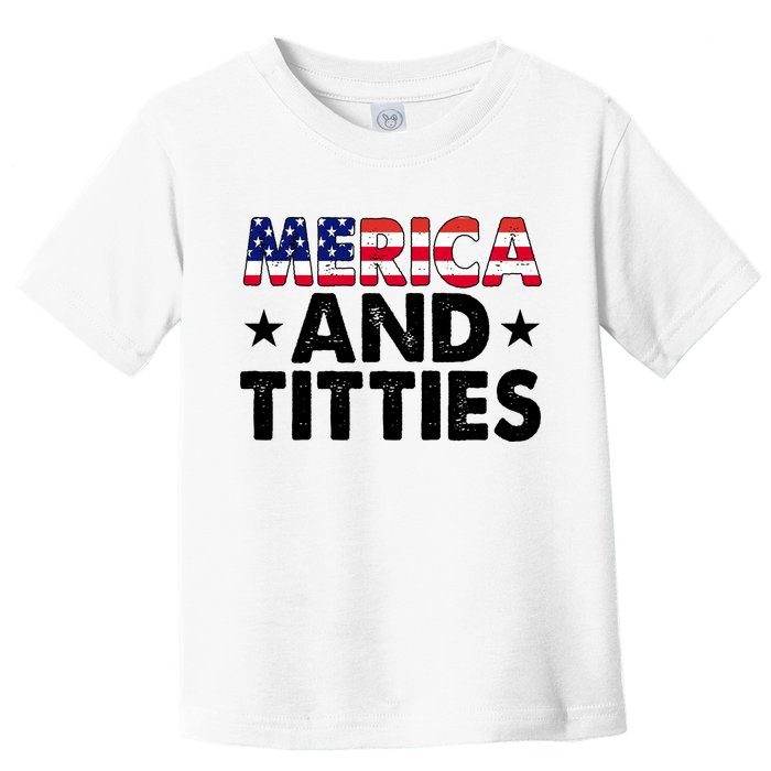 Merica And Titties Funny Patriotic Usa Toddler T-Shirt