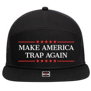 Make America Trap Again Gift 7 Panel Mesh Trucker Snapback Hat