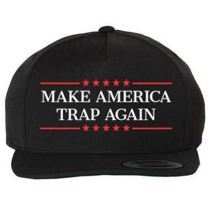 Make America Trap Again Gift Wool Snapback Cap