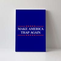 Make America Trap Again Gift Canvas