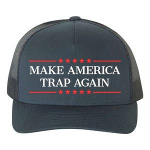 Make America Trap Again Gift Yupoong Adult 5-Panel Trucker Hat