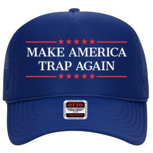 Make America Trap Again Gift High Crown Mesh Back Trucker Hat