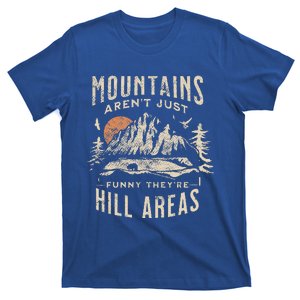 Mountains Arent Theyre Hill Areas Dad Joke Word Pun T-Shirt