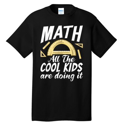 Math All The Cool Are Doing It School Funny Mathematics Tall T-Shirt