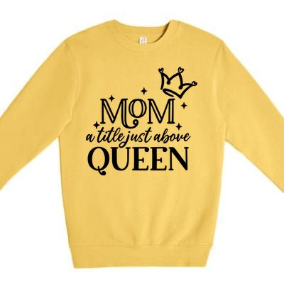 Mom A Title Above Queen Premium Crewneck Sweatshirt