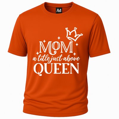 Mom A Title Above Queen Cooling Performance Crew T-Shirt