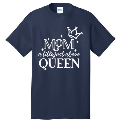 Mom A Title Above Queen Tall T-Shirt