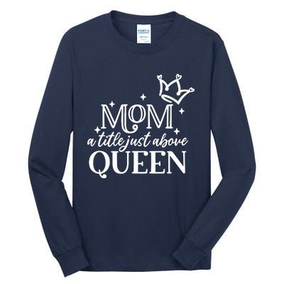 Mom A Title Above Queen Tall Long Sleeve T-Shirt