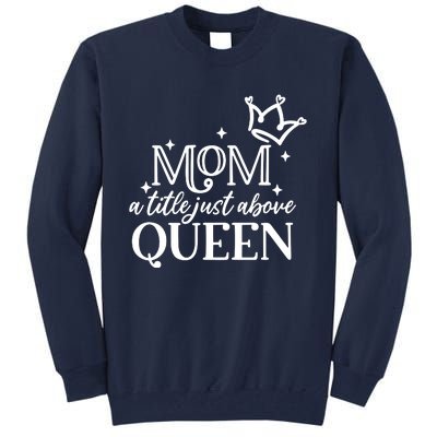 Mom A Title Above Queen Tall Sweatshirt