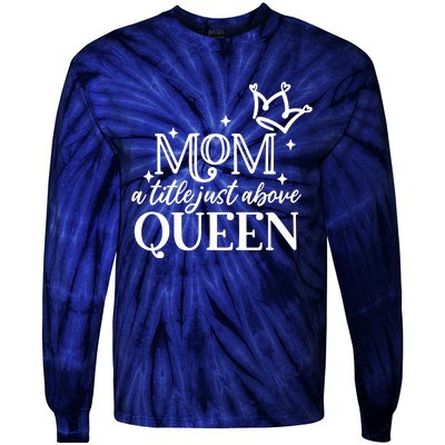 Mom A Title Above Queen Tie-Dye Long Sleeve Shirt