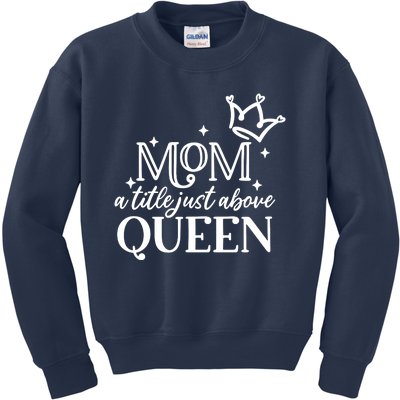 Mom A Title Above Queen Kids Sweatshirt