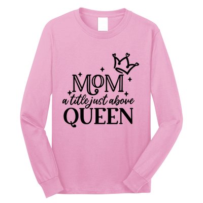 Mom A Title Above Queen Long Sleeve Shirt