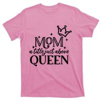 Mom A Title Above Queen T-Shirt