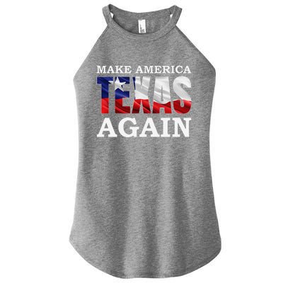 Make America Texas Again Texas Pride Patriotic Women's Perfect Tri Rocker Tank