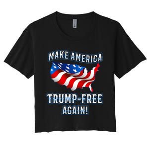 Make America Trump Free Again Democrat Gift Women's Crop Top Tee