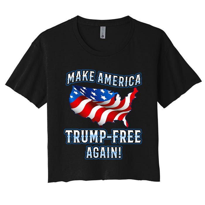 Make America Trump Free Again Democrat Gift Women's Crop Top Tee