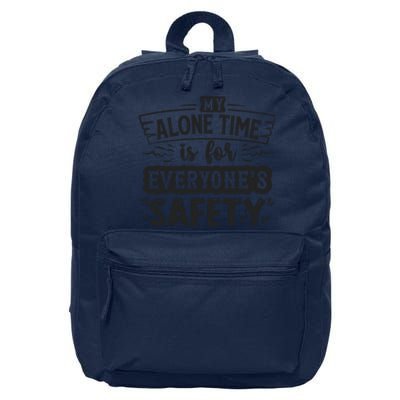 My Alone Time Is For Everyone’S Safety 16 in Basic Backpack