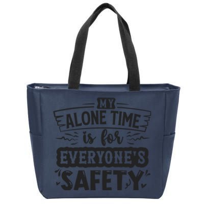 My Alone Time Is For Everyone’S Safety Zip Tote Bag