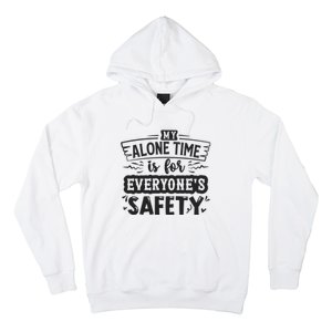 My Alone Time Is For Everyone’S Safety Hoodie