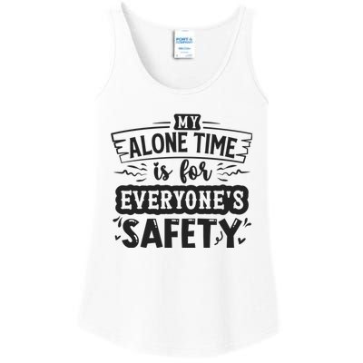 My Alone Time Is For Everyone’S Safety Ladies Essential Tank