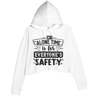 My Alone Time Is For Everyone’S Safety Crop Fleece Hoodie