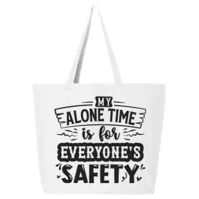 My Alone Time Is For Everyone’S Safety 25L Jumbo Tote