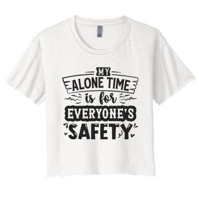 My Alone Time Is For Everyone’S Safety Women's Crop Top Tee