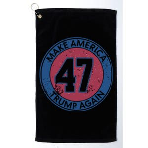 Make America Trump Again Trump 47 2024 Cool Gift Platinum Collection Golf Towel