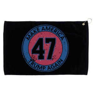 Make America Trump Again Trump 47 2024 Cool Gift Grommeted Golf Towel