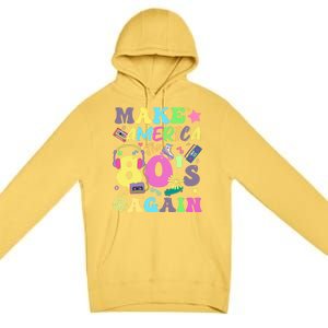 Make America The 80s Again Groovy Retro 80s Eighties Vibe Cute Gift Premium Pullover Hoodie