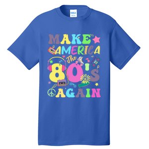 Make America The 80s Again Groovy Retro 80s Eighties Vibe Cute Gift Tall T-Shirt