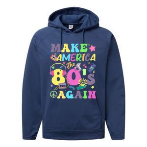 Make America The 80s Again Groovy Retro 80s Eighties Vibe Cute Gift Performance Fleece Hoodie